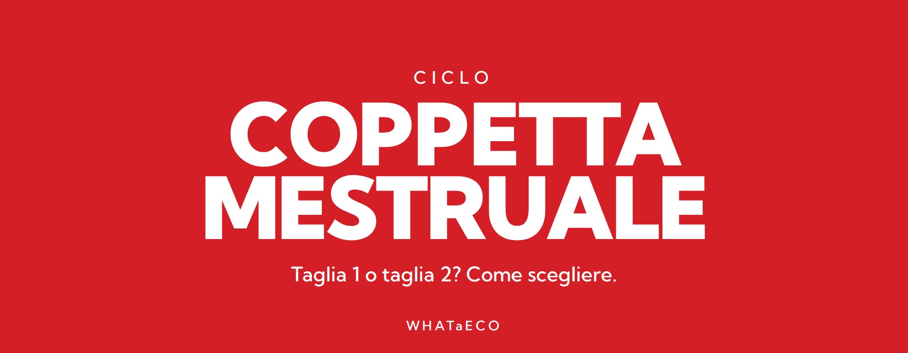 Copertina articolo WHATaECO: coppetta mestruale taglia