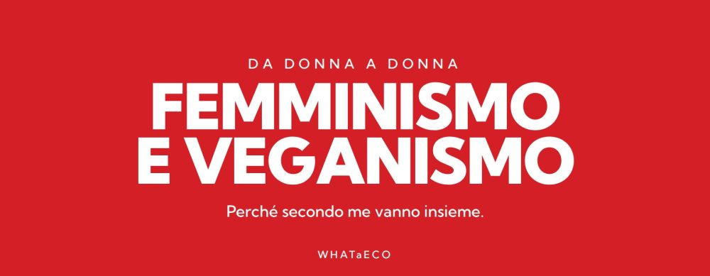 Copertina articolo WHATaECO: femminismo veganismo