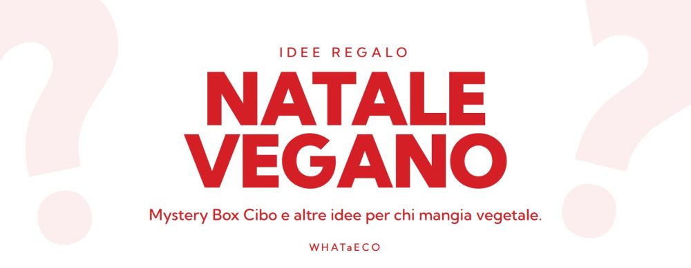 Natale vegano: idee regalo e Mystery Box Cibo
