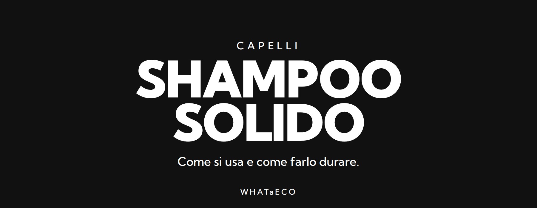 Copertina articolo WHATaECO: shampoo solido come si usa