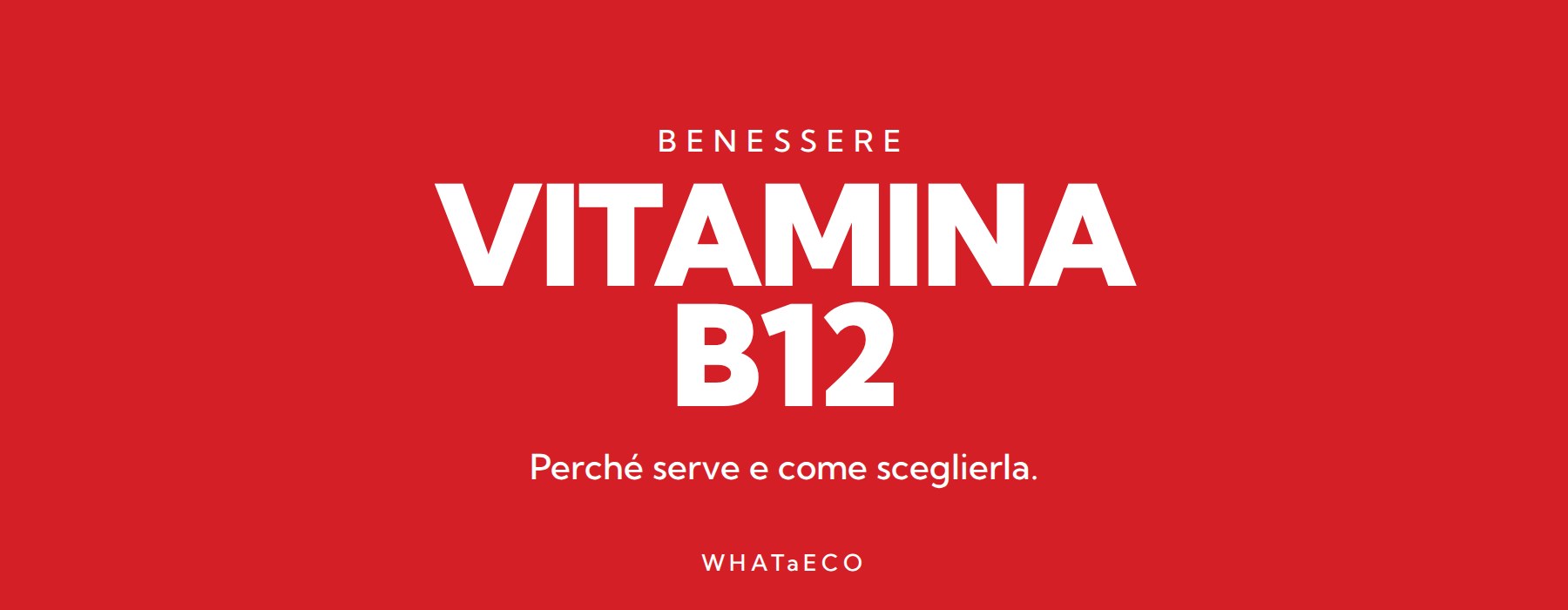 Copertina articolo WHATaECO: vitamina b12