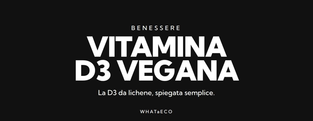 Copertina articolo WHATaECO: vitamina d3 vegana
