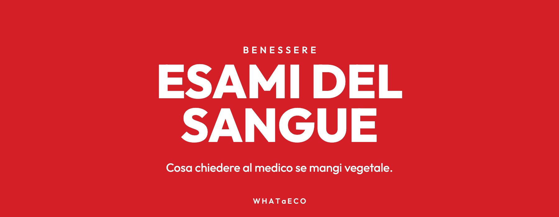 Copertina articolo WHATaECO: esami del sangue