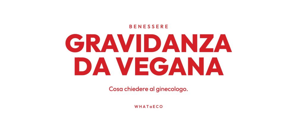 Copertina articolo WHATaECO: gravidanza da vegana